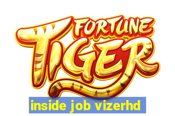 inside job vizerhd